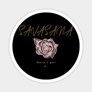 Savasana Here I Go! Magnet